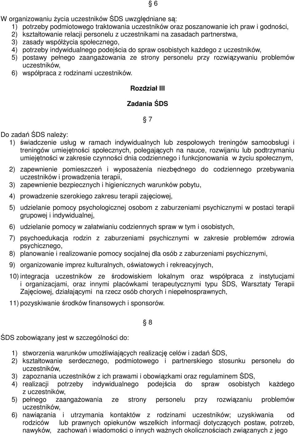 rozwiązywaniu problemów uczestników, 6) współpraca z rodzinami uczestników.