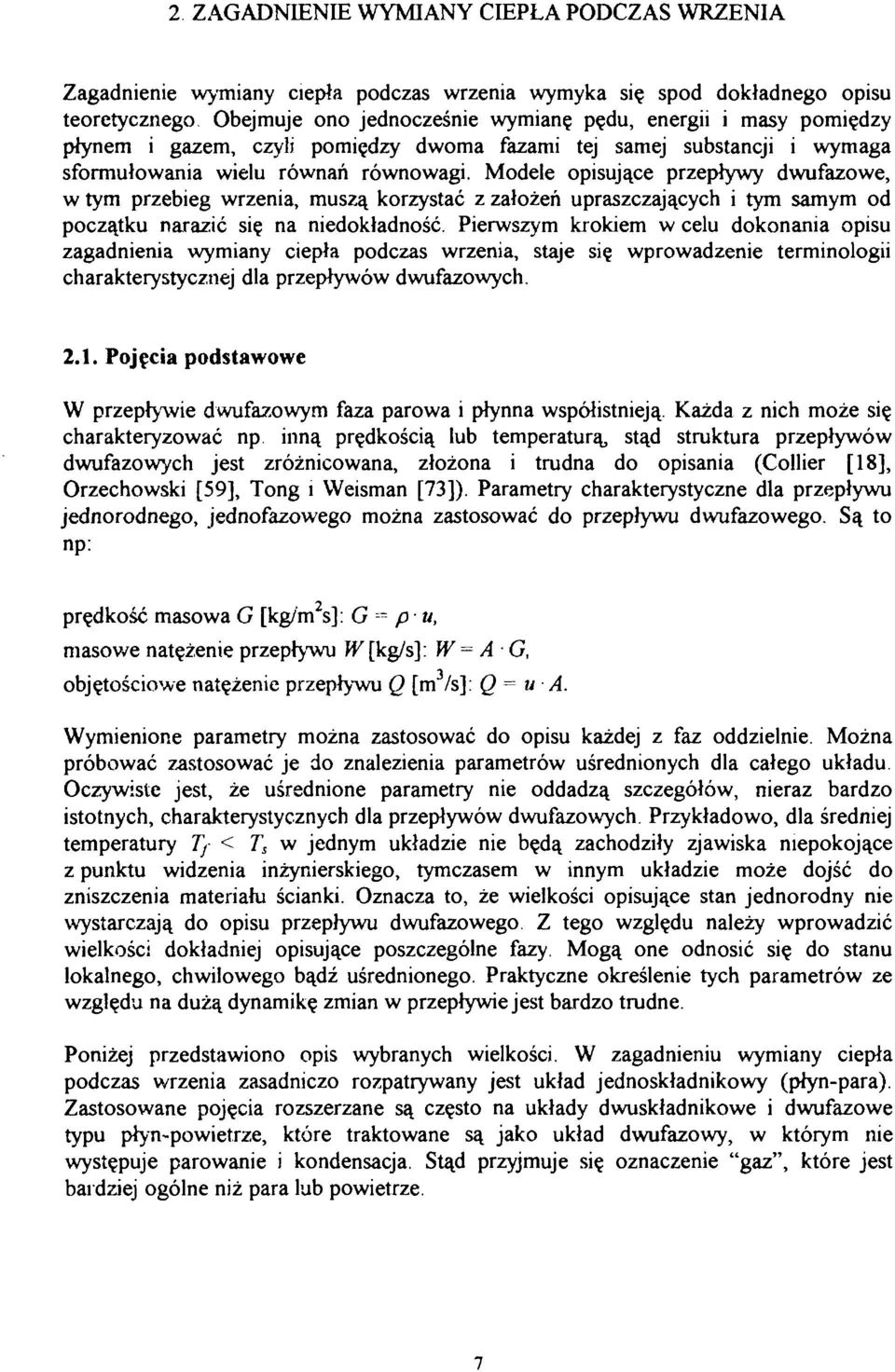 Modele opisująe przepływy dwufazowe, w tym przebieg wrzenia, muszą korzystać z założeń upraszzająyh i tym samym od pozątku narazić się na niedokładność.