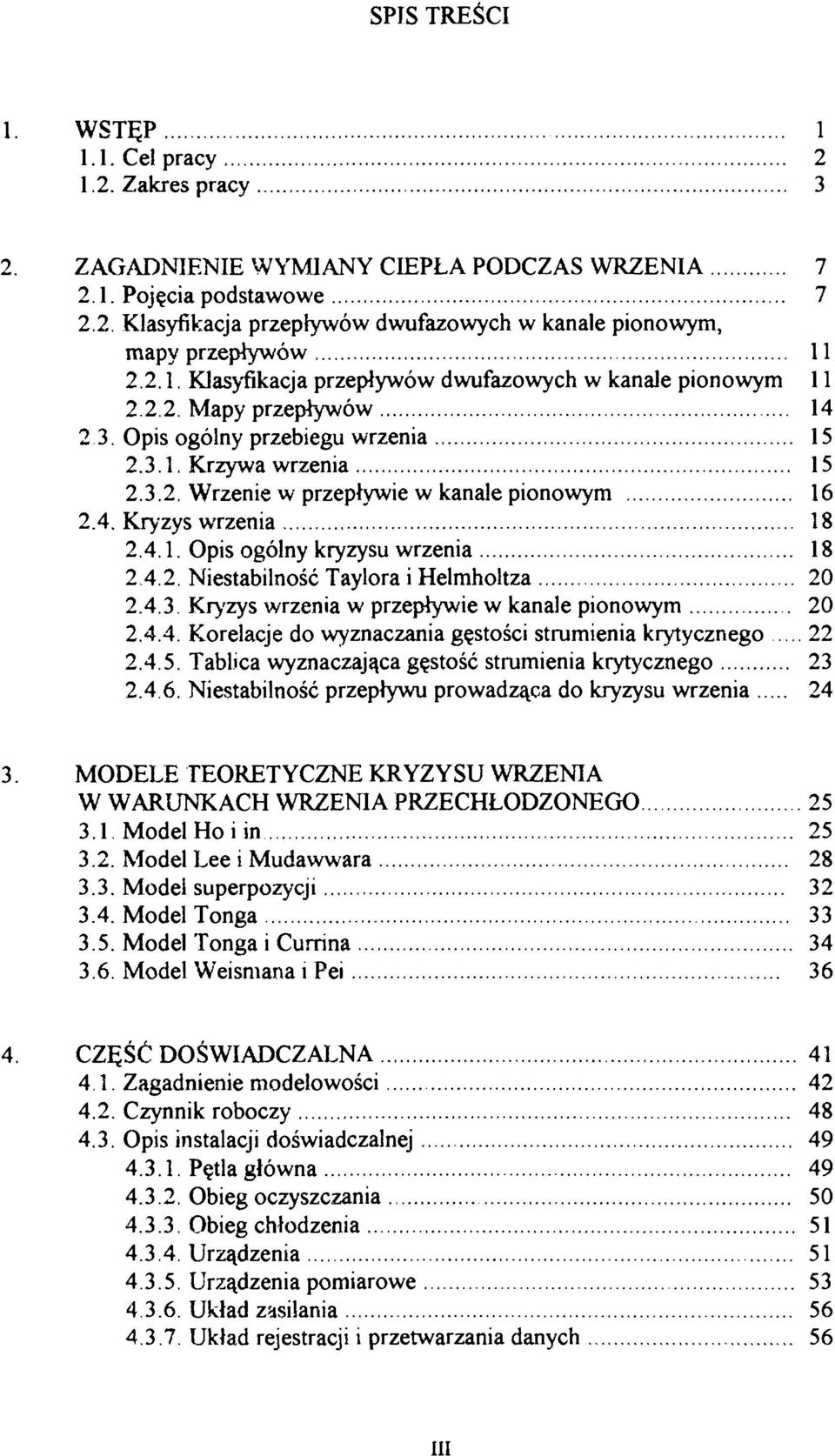 4. Kryzys wrzenia 18 2.4.1. Opis ogólny kryzysu wrzenia 18 2 4.2. Niestabilność Taylora i Helmholtza 20 2.4.3 Kryzys wrzenia w przepływie w kanale pionowym 20 2.4.4. Korelaje do wyznazania gęstośi strumienia krytyznego 22 2.