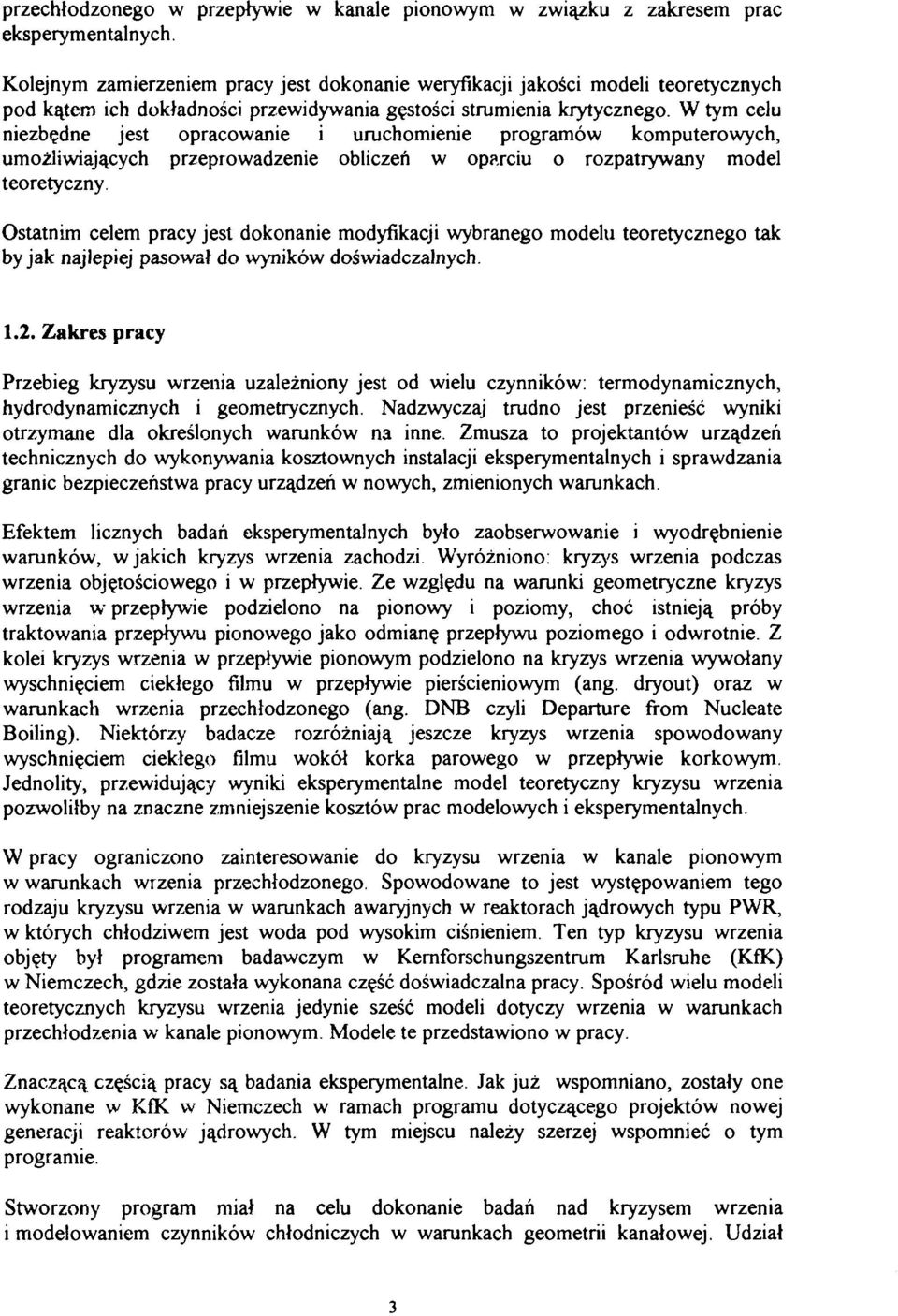 W tym elu niezbędne jest opraowanie i uruhomienie programów komputerowyh, umożliwiająyh przeprowadzenie oblizeń w opariu o rozpatrywany model teoretyzny.