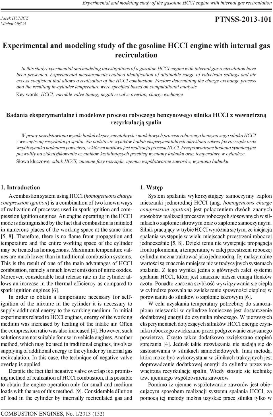 Experimental measurements enabled identification of attainable range of valvetrain settings and air excess coefficient that allows a realization of the HCCI combustion.