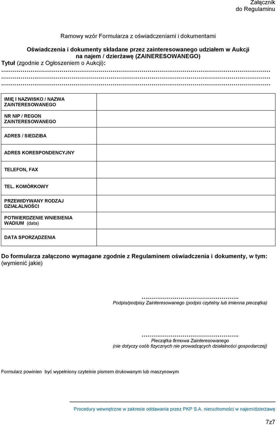 KOMÓRKOWY PRZEWIDYWANY RODZAJ DZIAŁALNOŚCI POTWIERDZENIE WNIESIENIA WADIUM (data) DATA SPORZĄDZENIA Do formularza załączono wymagane zgodnie z Regulaminem oświadczenia i dokumenty, w tym: (wymienić