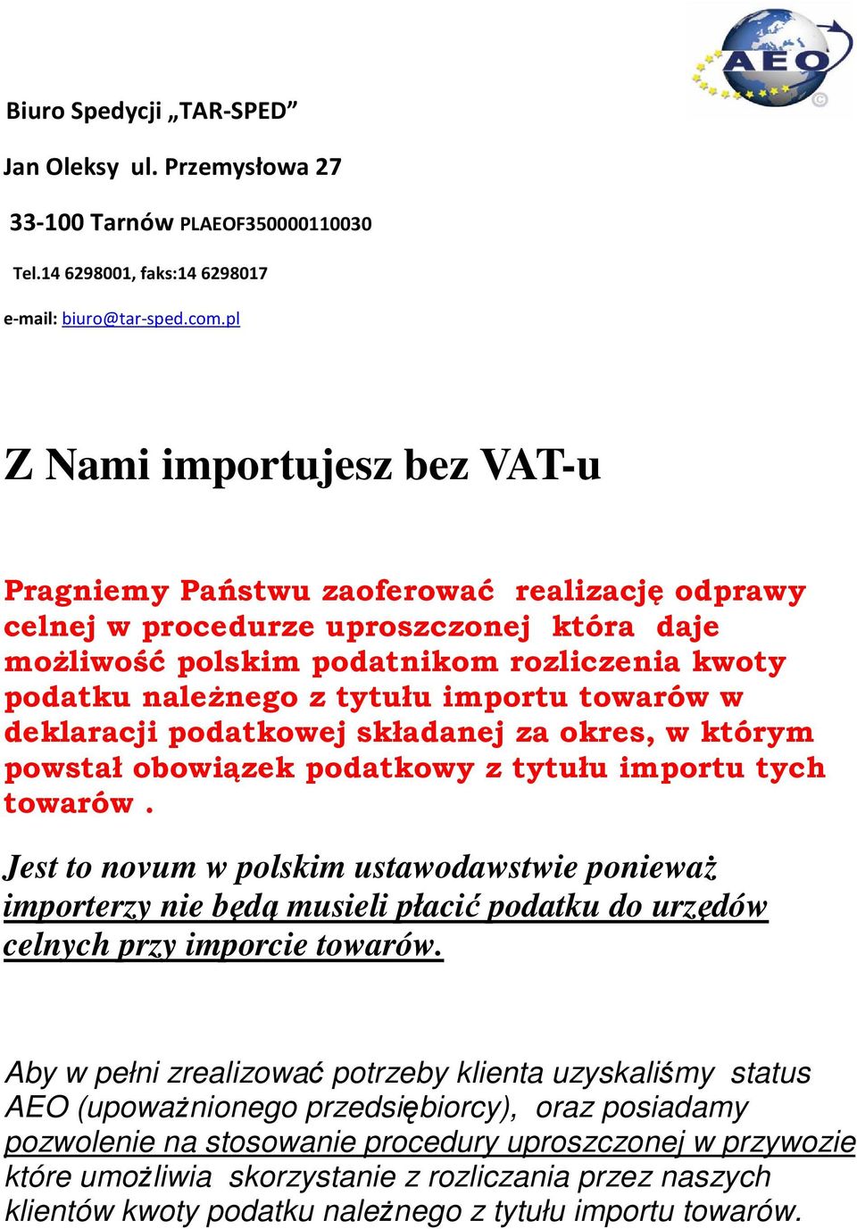 importu towarów w deklaracji podatkowej składanej za okres, w którym powstał obowiązek podatkowy z tytułu importu tych towarów.