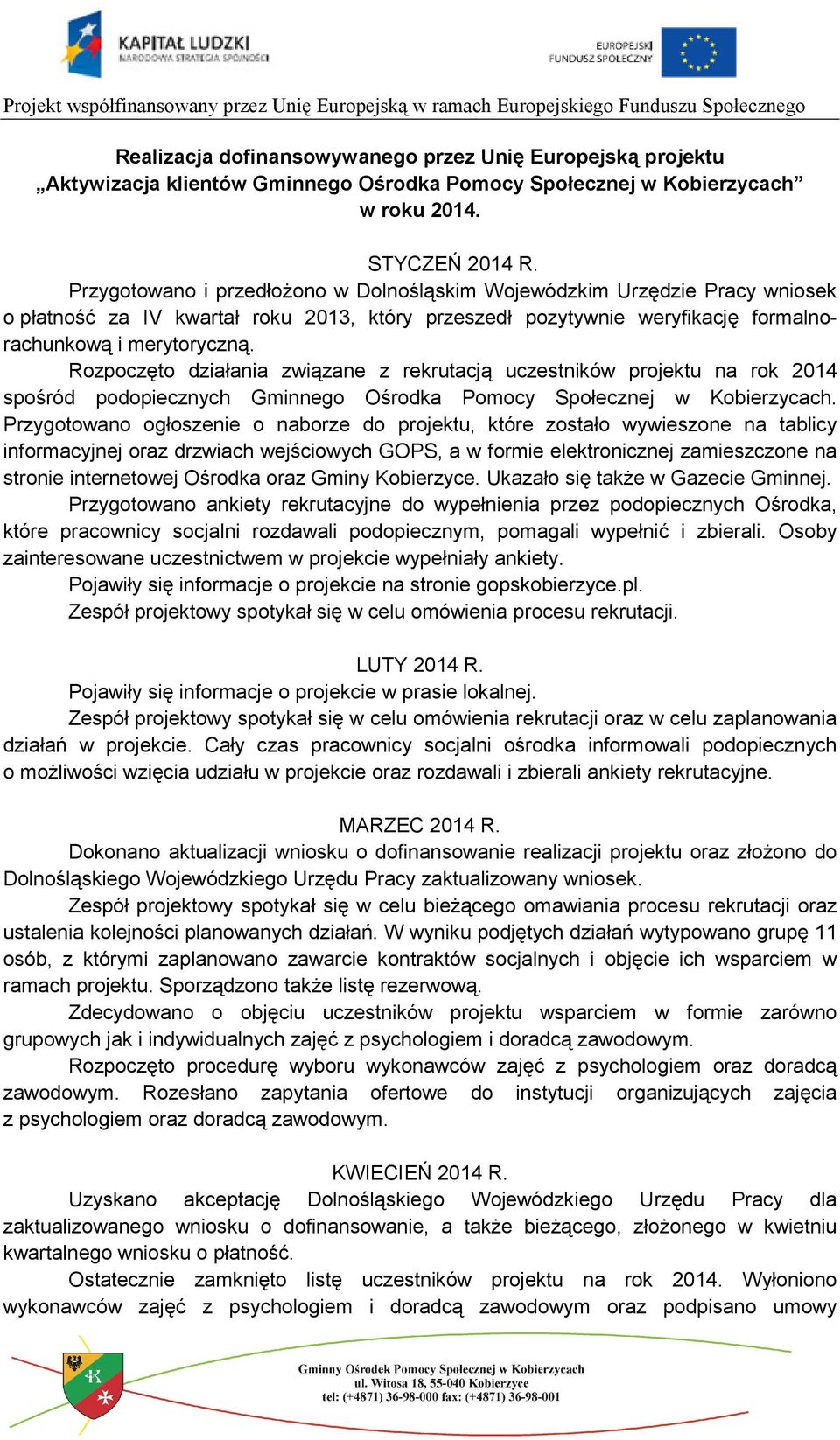 Rozpoczęto działania związane z rekrutacją uczestników projektu na rok 2014 spośród podopiecznych Gminnego Ośrodka Pomocy Społecznej w Kobierzycach.