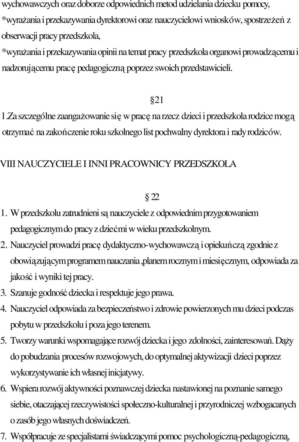 za szczególne zaangaowanie si w prac na rzecz dzieci i przedszkola rodzice mog 21 otrzyma na zakoczenie roku szkolnego list pochwalny dyrektora i rady rodziców.