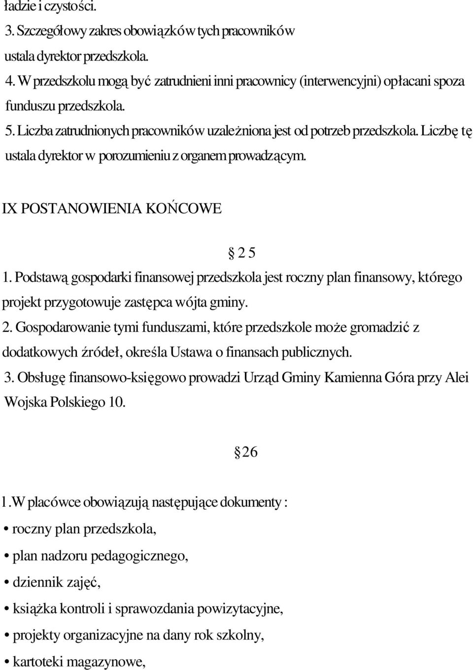 Liczb t ustala dyrektor w porozumieniu z organem prowadzcym. IX POSTANOWIENIA KO COWE 2 5 1.