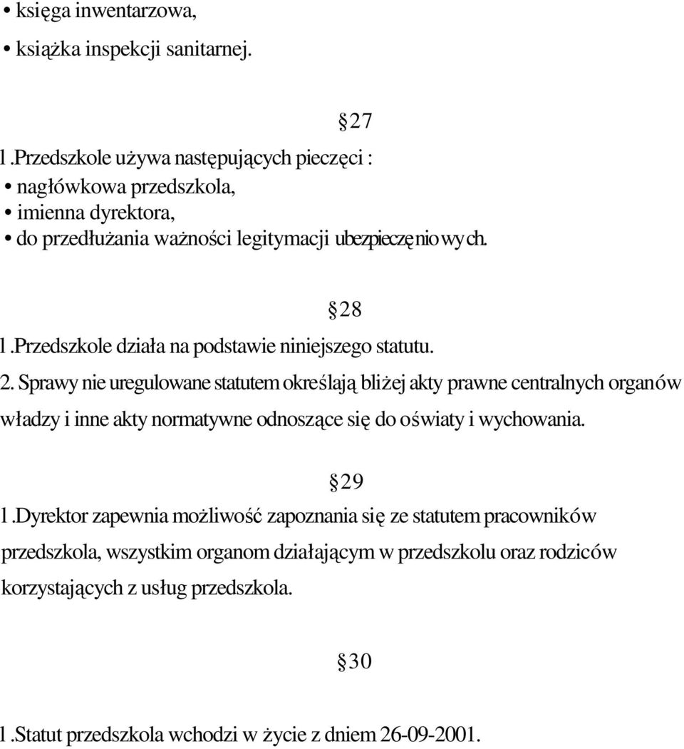 przedszkole działa na podstawie niniejszego statutu. 2.