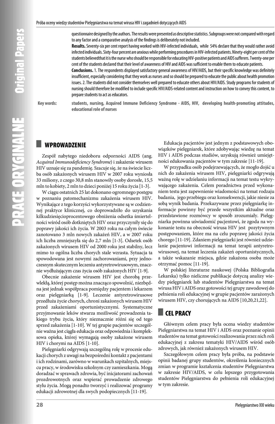 Seventy-six per cent report having worked with HIV-infected individuals, while 4% declare that they would rather avoid infected individuals.