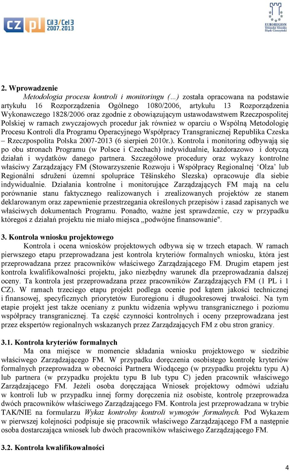 Transgranicznej Republika Czeska Rzeczpospolita Polska 2007-2013 (6 sierpień 2010r.).