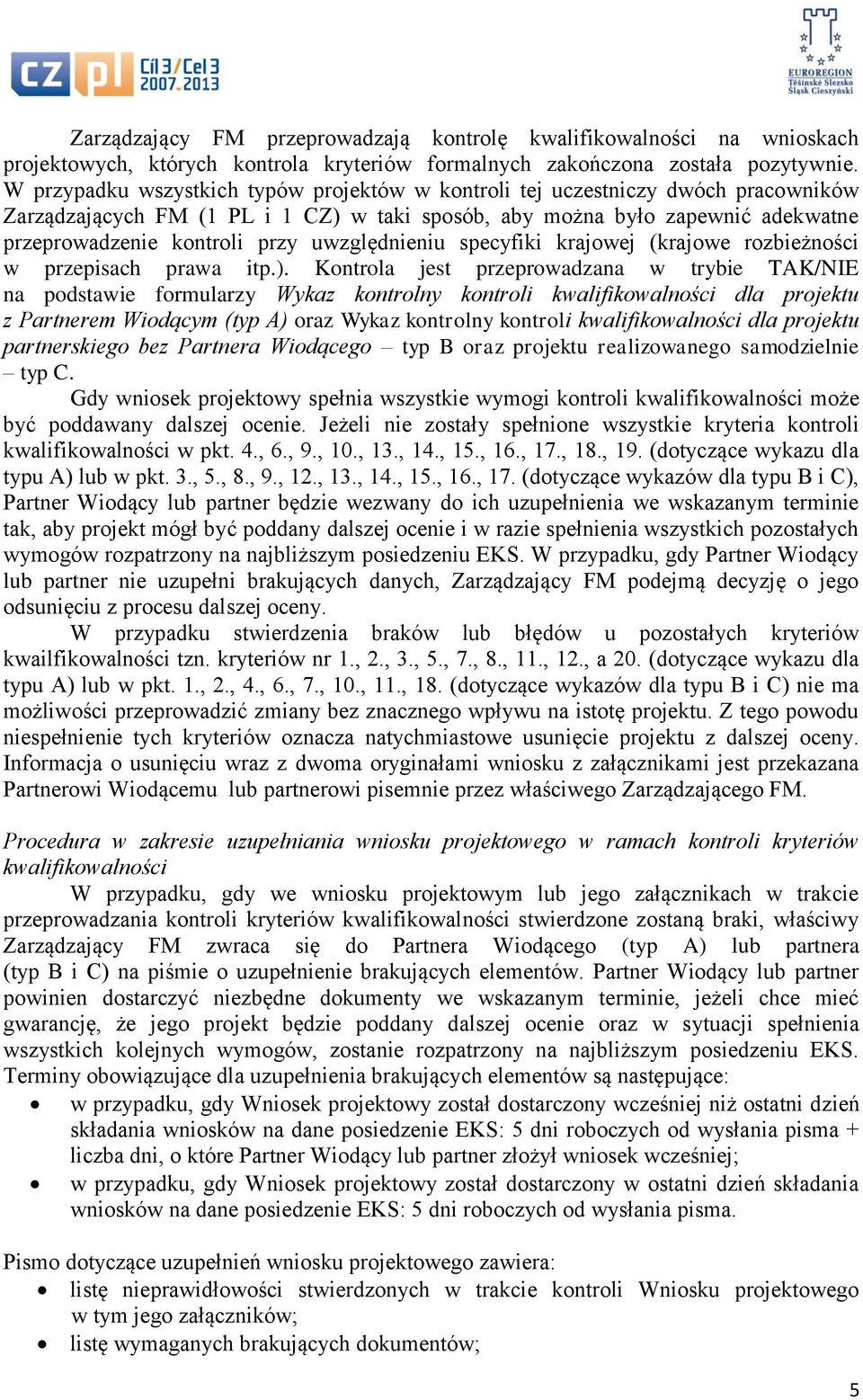 uwzględnieniu specyfiki krajowej (krajowe rozbieżności w przepisach prawa itp.).