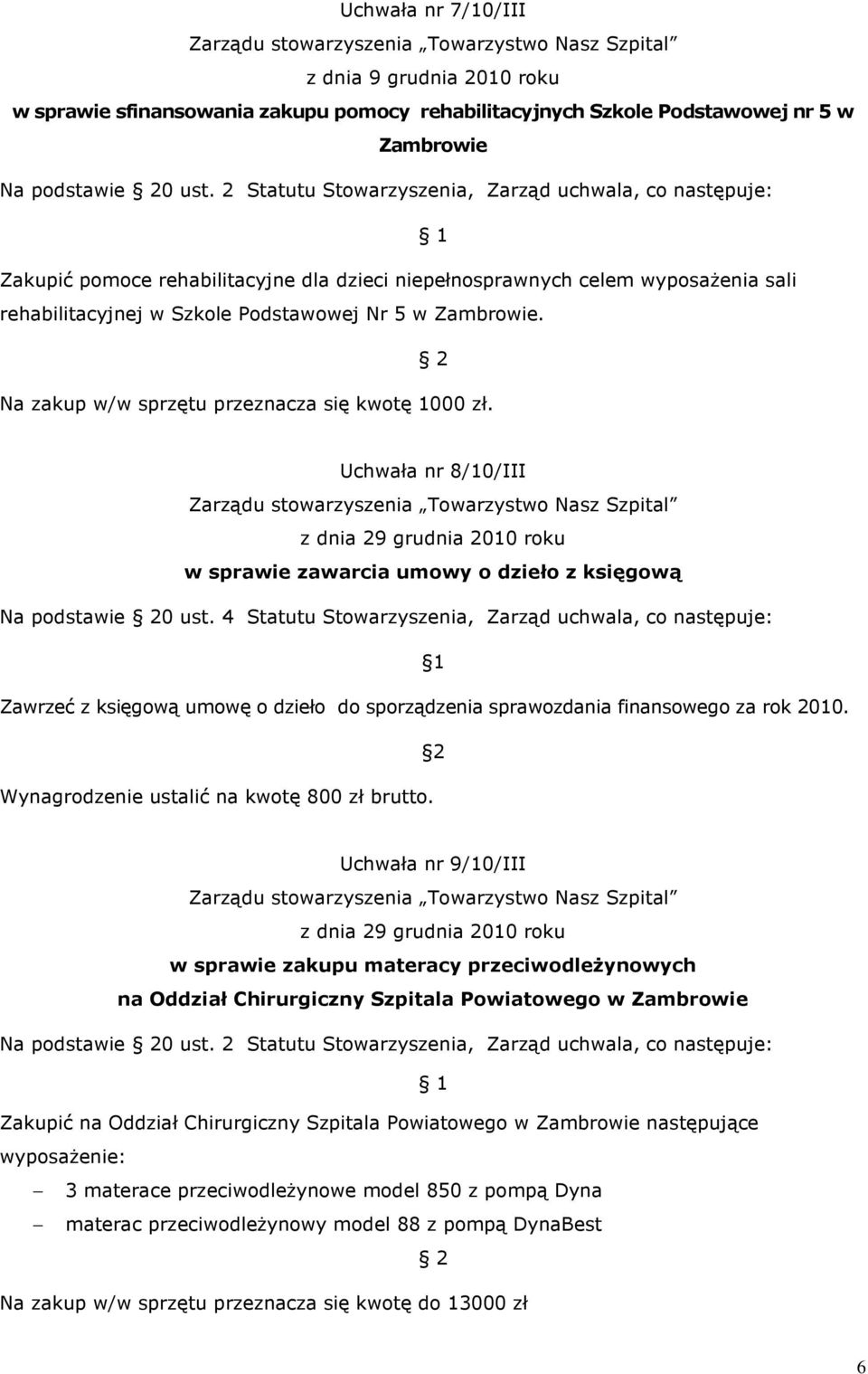 Uchwała nr 8/10/III z dnia 29 grudnia 2010 roku w sprawie zawarcia umowy o dzieło z księgową Na podstawie 0 ust.