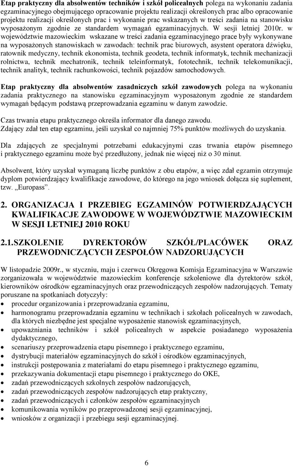 w województwie mazowieckim wskazane w treści zadania egzaminacyjnego prace były wykonywane na wyposażonych stanowiskach w zawodach: technik prac biurowych, asystent operatora dźwięku, ratownik