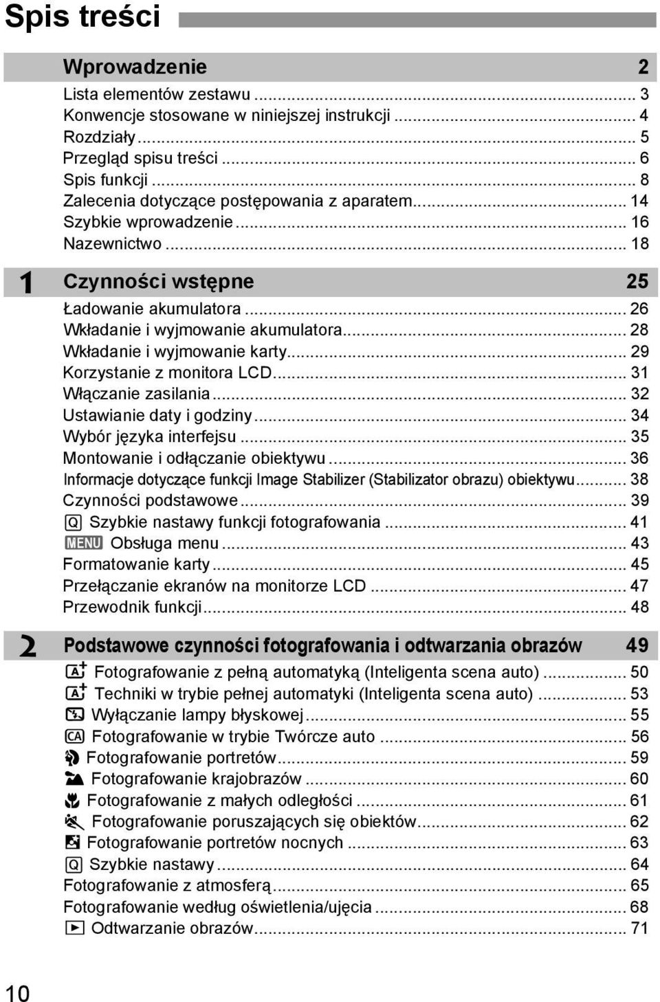 .. 28 Władanie i wyjmowanie arty... 29 Korzystanie z monitora LCD... 31 Włączanie zasilania... 32 Ustawianie daty i godziny... 34 Wybór języa interfejsu... 35 Montowanie i odłączanie obietywu.