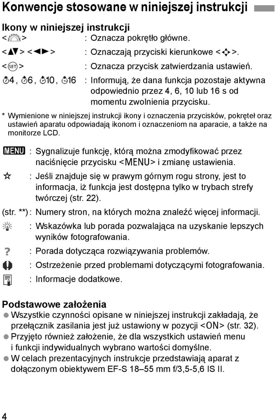 * Wymienione w niniejszej instrucji iony i oznaczenia przycisów, poręteł oraz ustawień aparatu odpowiadają ionom i oznaczeniom na aparacie, a taże na monitorze LCD.