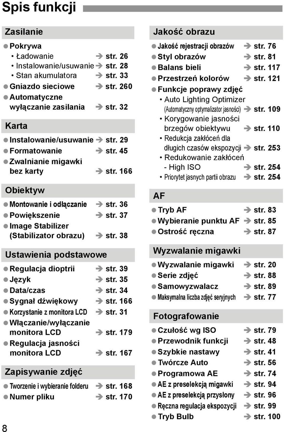 38 Ustawienia podstawowe Regulacja dioptrii str. 39 Języ str. 35 Data/czas str. 34 Sygnał dźwięowy str. 166 Korzystanie z monitora LCD str. 31 Włączanie/wyłączanie monitora LCD str.