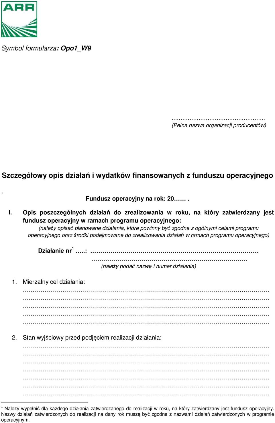 ogólnymi celami programu operacyjnego oraz środki podejmowane do zrealizowania działań w ramach programu operacyjnego) Działanie nr 1.