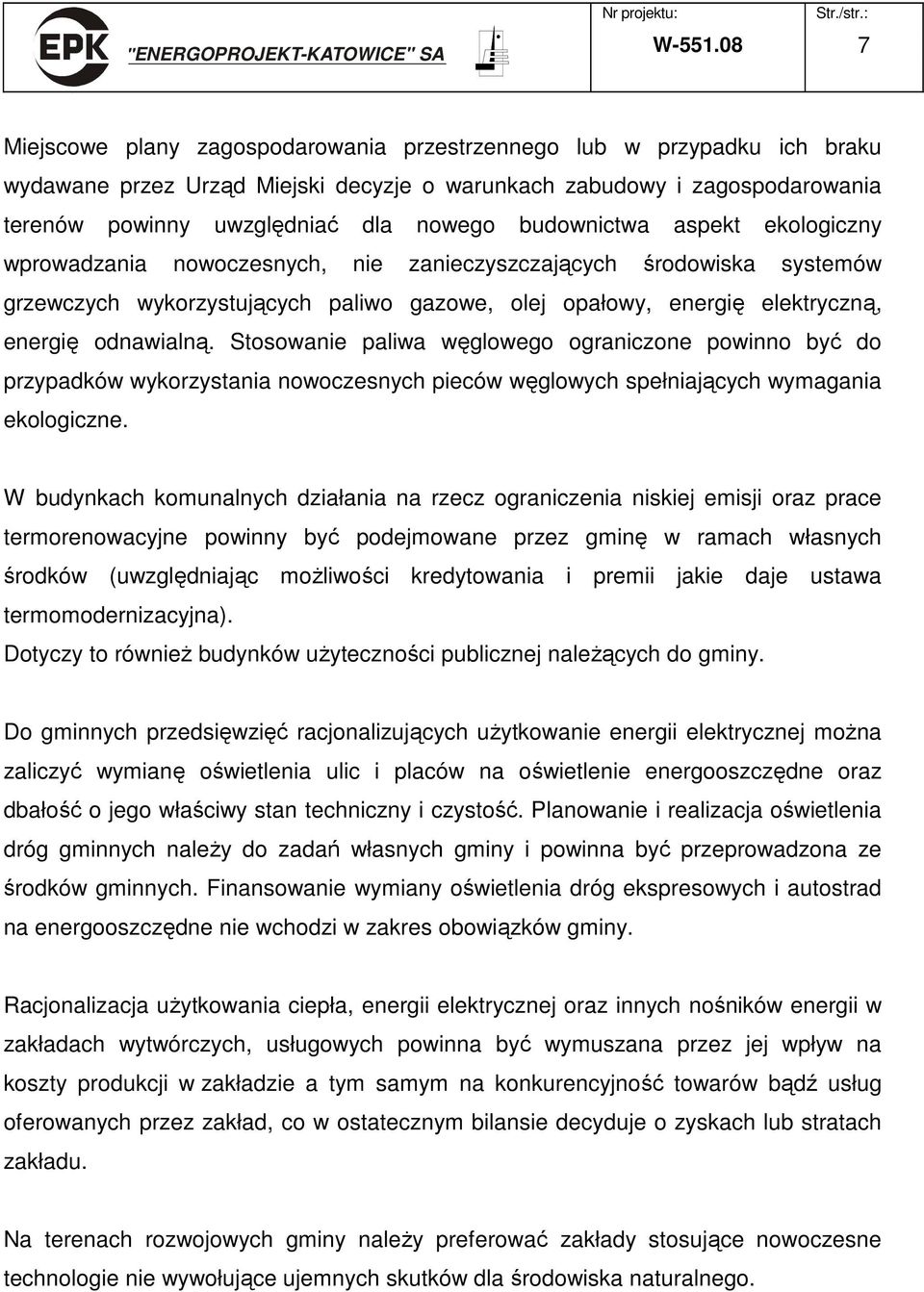 budownictwa aspekt ekologiczny wprowadzania nowoczesnych, nie zanieczyszczających środowiska systemów grzewczych wykorzystujących paliwo gazowe, olej opałowy, energię elektryczną, energię odnawialną.