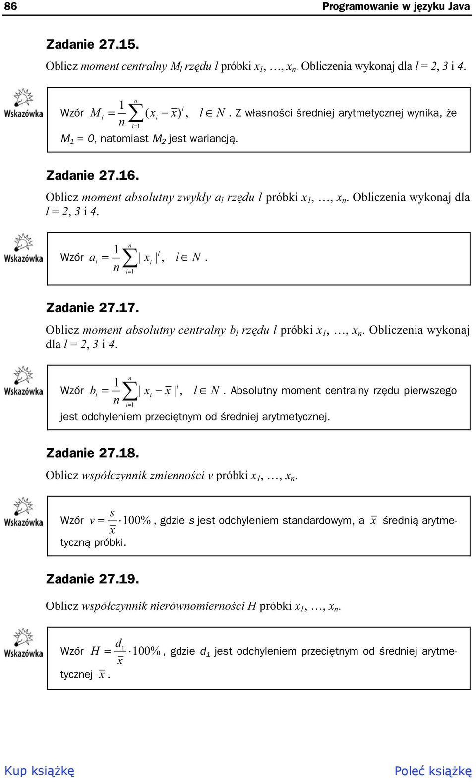 Zadaie 7.17. Oblicz momet absoluty cetraly b l rzdu l próbki x 1,, x. Obliczeia wykoaj dla l =, 3 i 4. Wzór 1 b l i1 l x x, l N.