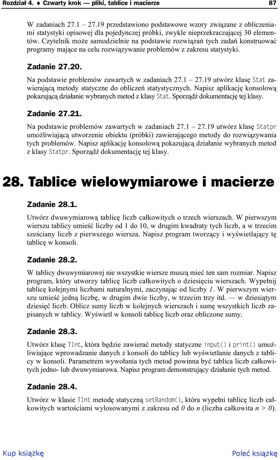 Czytelik moe samodzielie a podstawie rozwiza tych zada kostruowa programy majce a celu rozwizywaie problemów z zakresu statystyki. Zadaie 7.0. Na podstawie problemów zawartych w zadaiach 7.1 7.