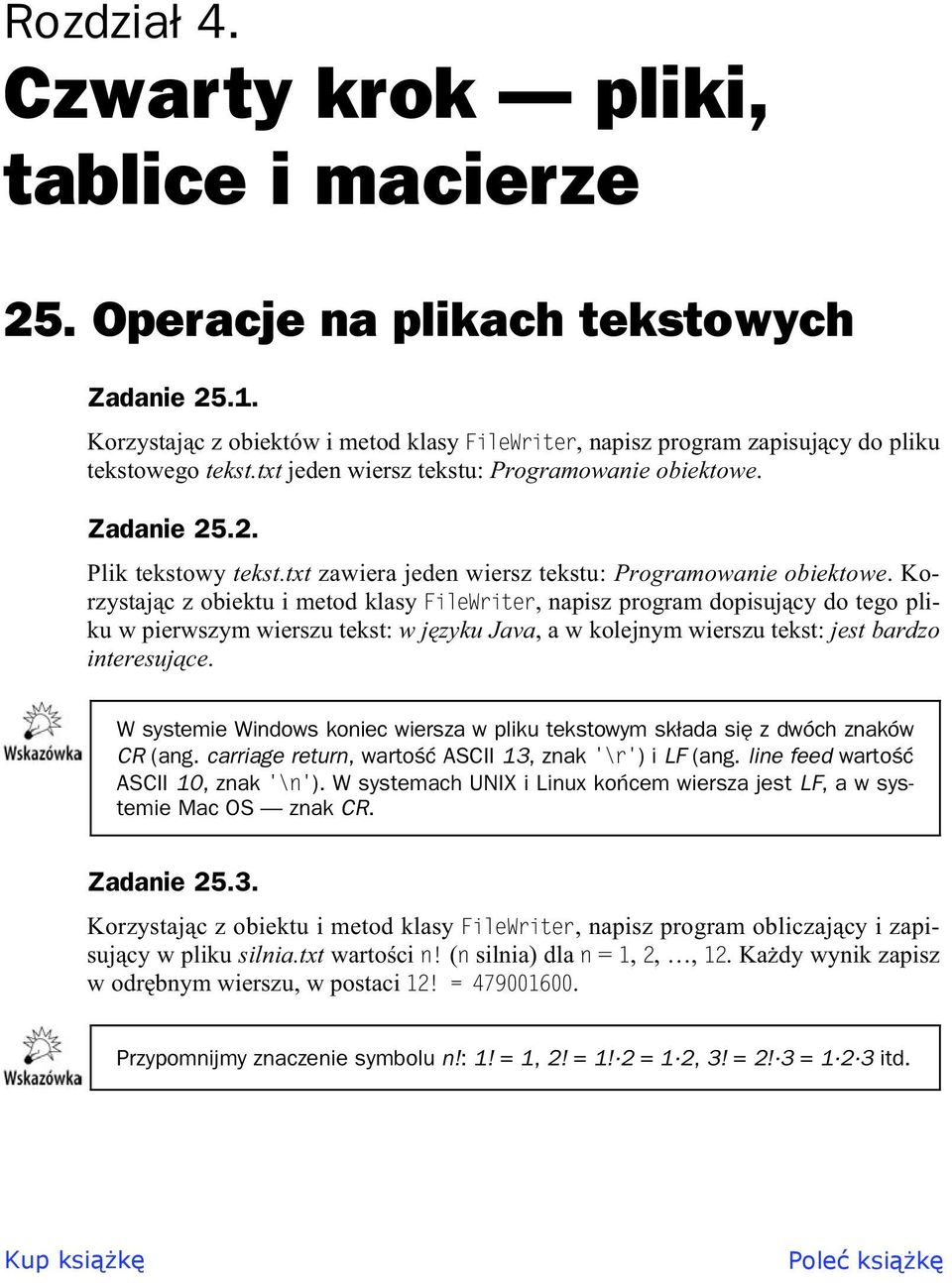 Korzystajc z obiektu i metod klasy FileWriter, apisz program dopisujcy do tego pliku w pierwszym wierszu tekst: w jzyku Java, a w kolejym wierszu tekst: jest bardzo iteresujce.