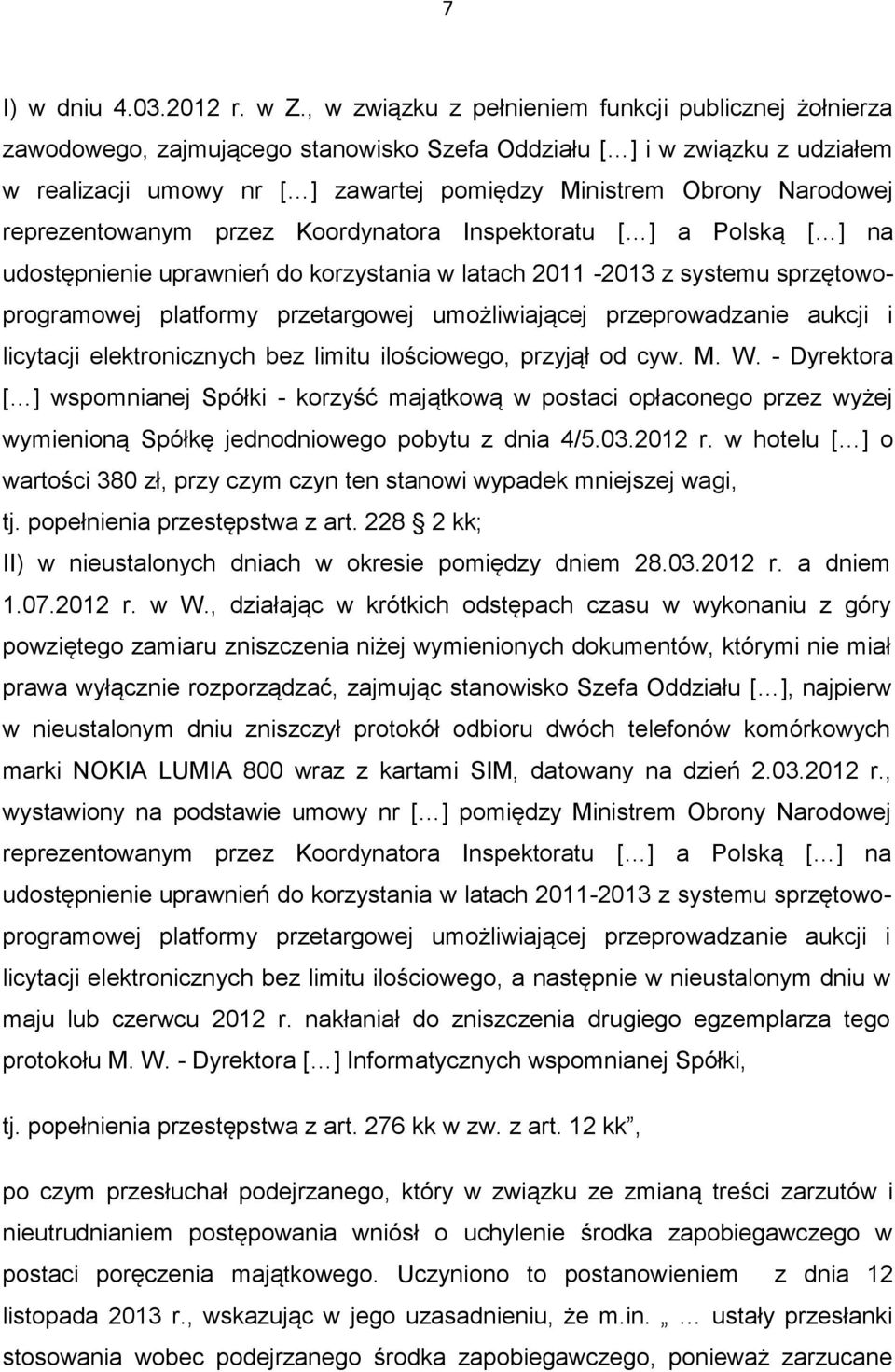 Narodowej reprezentowanym przez Koordynatora Inspektoratu [ ] a Polską [ ] na udostępnienie uprawnień do korzystania w latach 2011-2013 z systemu sprzętowoprogramowej platformy przetargowej
