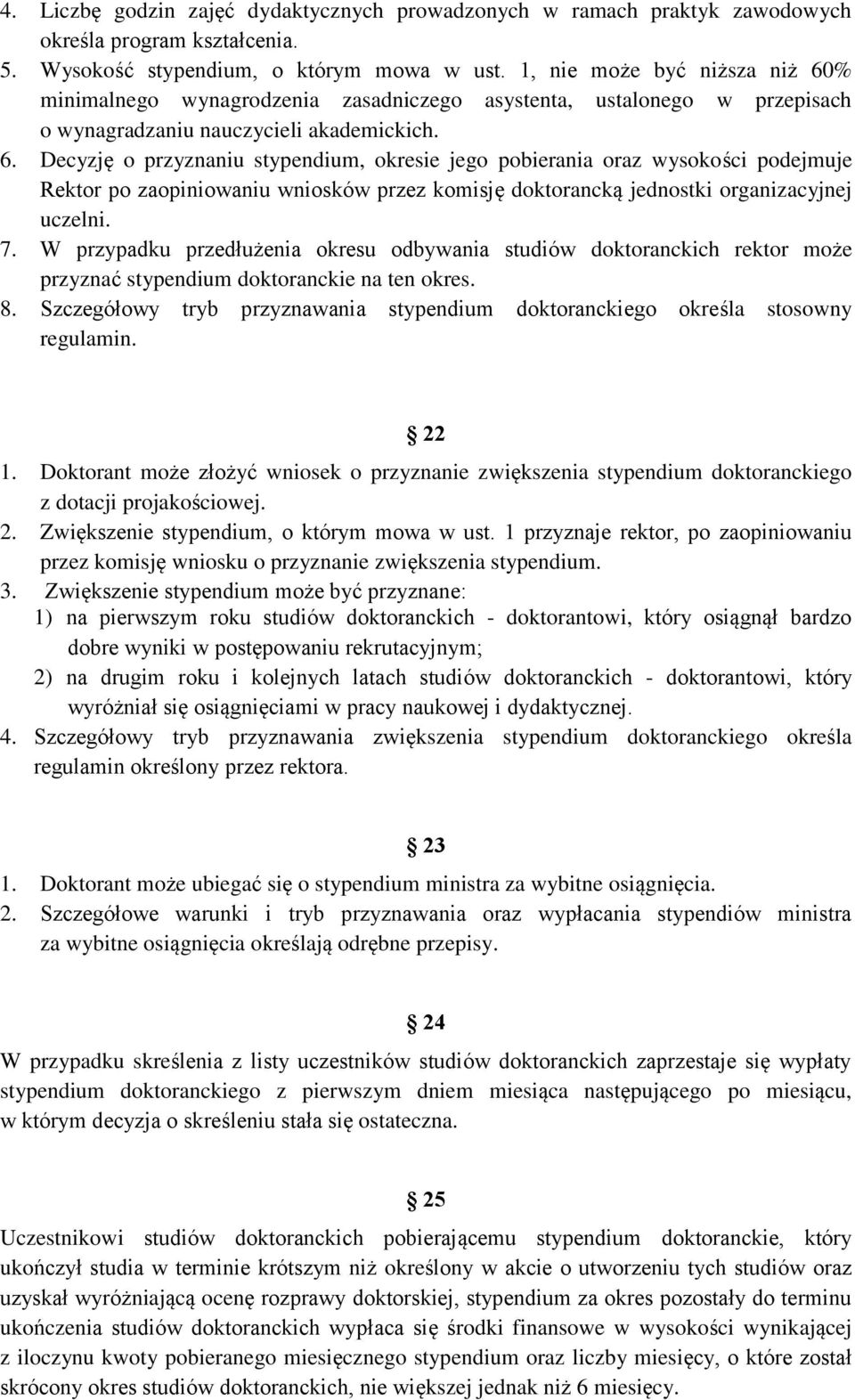 % minimalnego wynagrodzenia zasadniczego asystenta, ustalonego w przepisach o wynagradzaniu nauczycieli akademickich. 6.