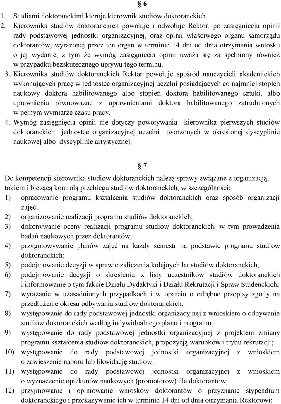 organ w terminie 14 dni od dnia otrzymania wniosku o jej wydanie, z tym że wymóg zasięgnięcia opinii uważa się za spełniony również w przypadku bezskutecznego upływu tego terminu. 3.