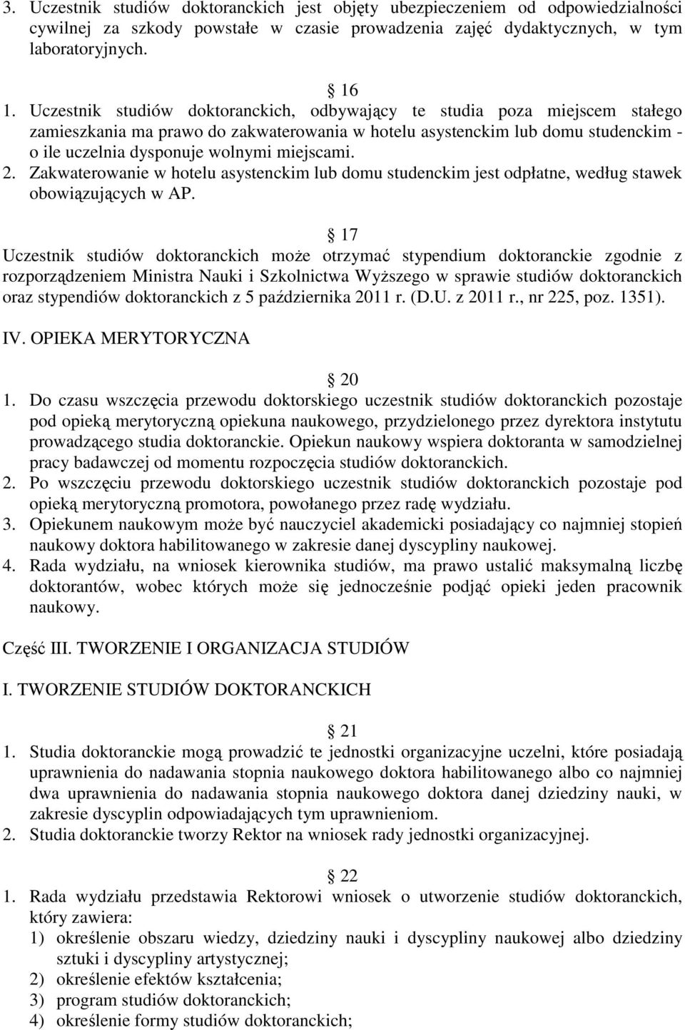 miejscami. 2. Zakwaterowanie w hotelu asystenckim lub domu studenckim jest odpłatne, według stawek obowiązujących w AP.