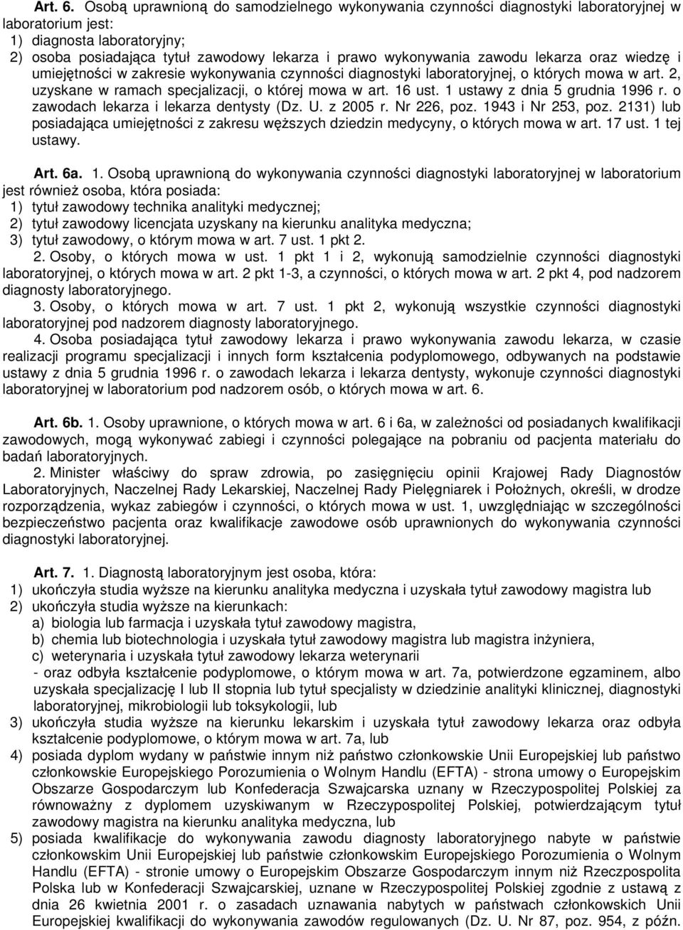 zawodu lekarza oraz wiedzę i umiejętności w zakresie wykonywania czynności diagnostyki laboratoryjnej, o których mowa w art. 2, uzyskane w ramach specjalizacji, o której mowa w art. 16 ust.