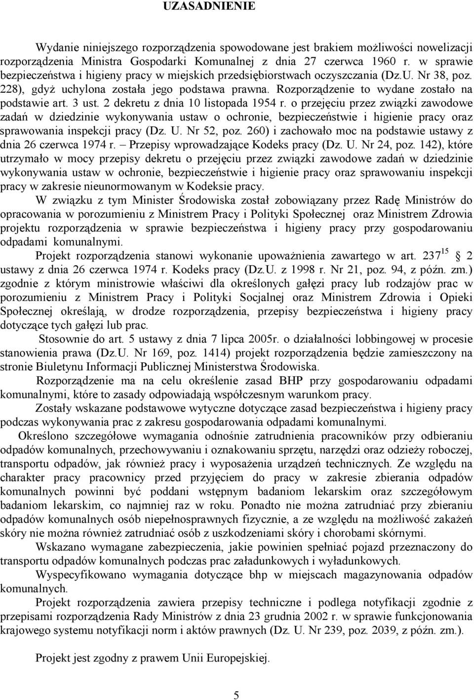 Rozporządzenie to wydane zostało na podstawie art. 3 ust. 2 dekretu z dnia 10 listopada 1954 r.