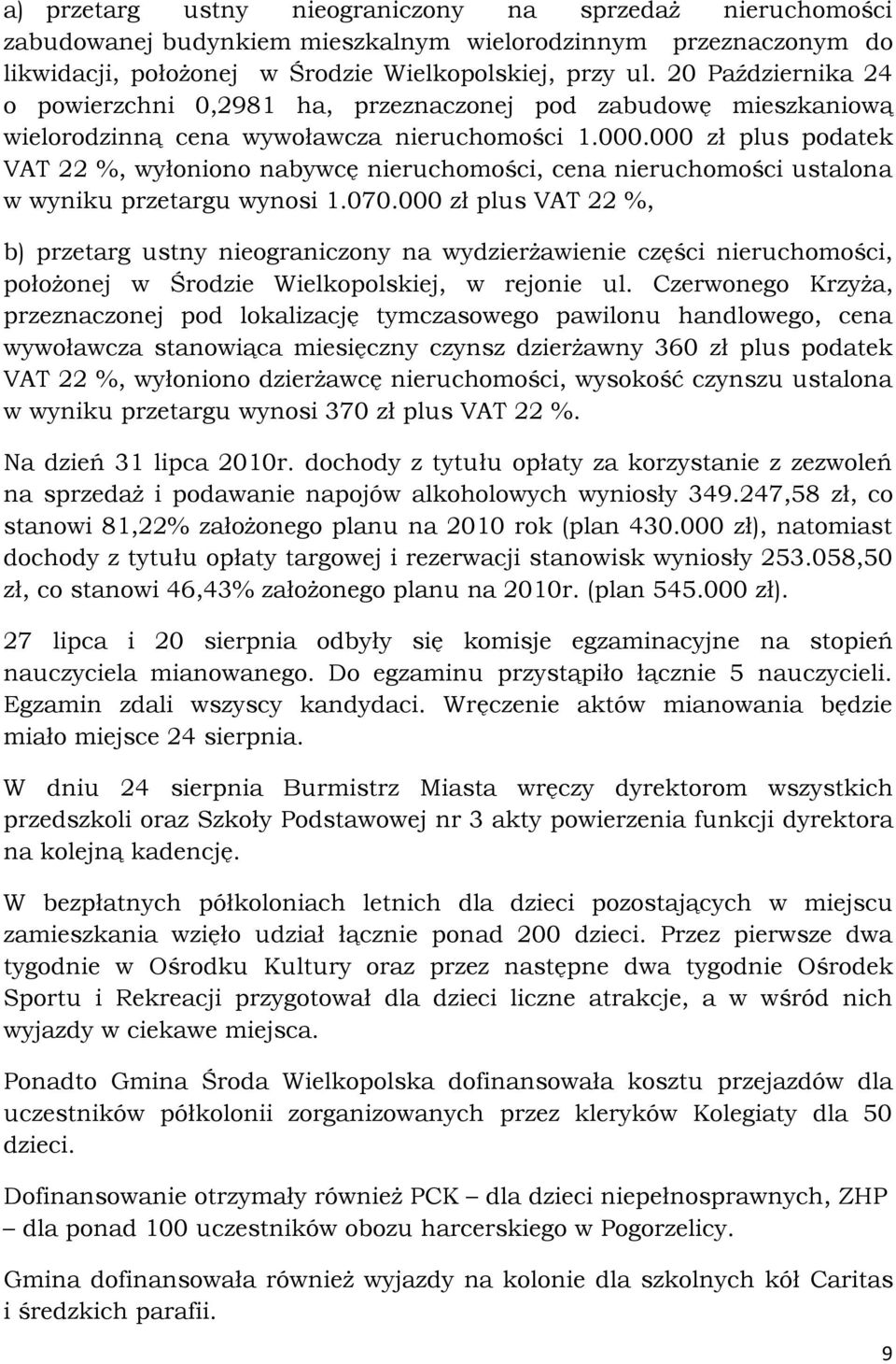 000 zł plus podatek VAT 22 %, wyłoniono nabywcę nieruchomości, cena nieruchomości ustalona w wyniku przetargu wynosi 1.070.