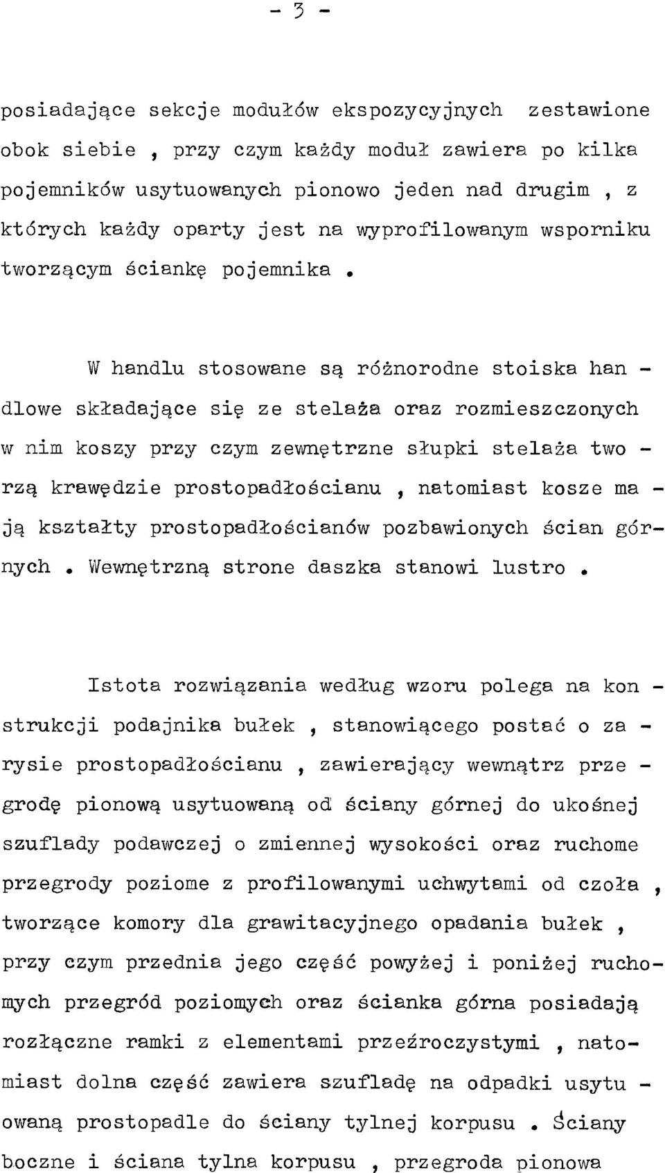 stelaża two - rzą krawędzie prostopadłościanu, natomiast kosze ma - ją kształty prostopadłościanów pozbawionych ścian gór nych # Wewnętrzną stronę daszka stanowi lustro Istota rozwiązania według