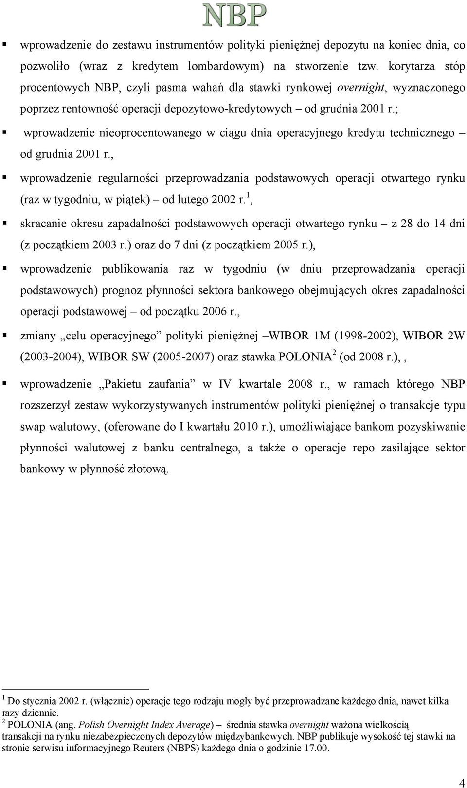 ; wprowadzenie nieoprocentowanego w ciągu dnia operacyjnego kredytu technicznego od grudnia 2001 r.