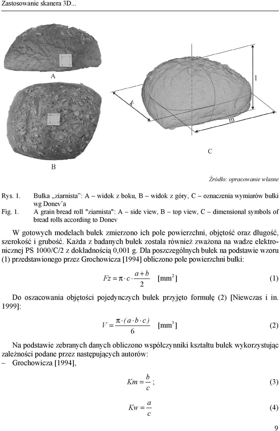 Bułka ziarnista : A widok z boku, B widok z góry, C oznaczenia wymiarów bułki wg Donev a A grain bread roll "ziarnista": A side view, B top view, C dimensional symbols of bread rolls according to