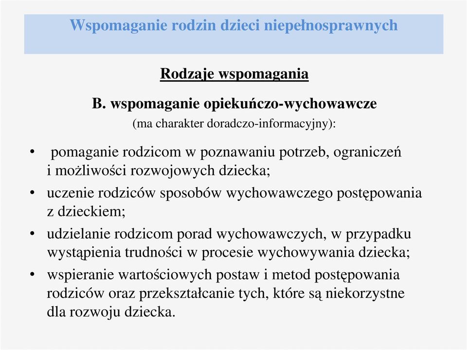 możliwości rozwojowych dziecka; uczenie rodziców sposobów wychowawczego postępowania z dzieckiem; udzielanie rodzicom porad