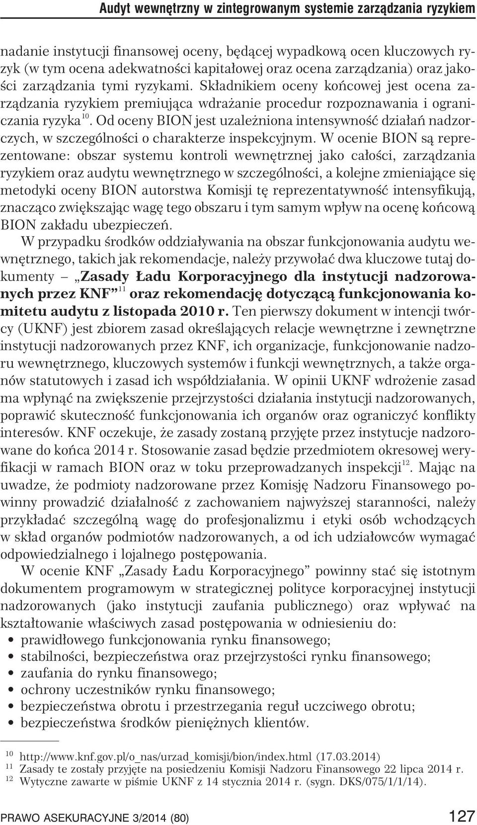 Od oceny BION jest uzale niona intensywnoœæ dzia³añ nadzorczych, w szczególnoœci o charakterze inspekcyjnym.