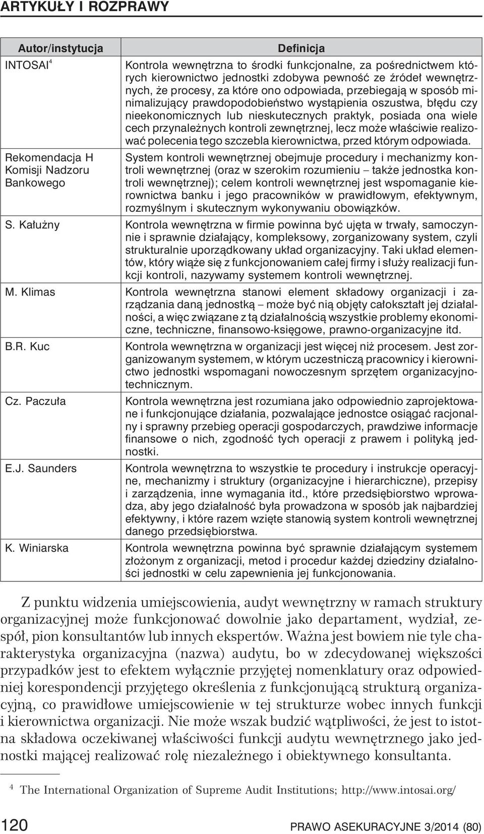 cech przynale nych kontroli zewnêtrznej, lecz mo e w³aœciwie realizowaæ polecenia tego szczebla kierownictwa, przed którym odpowiada.