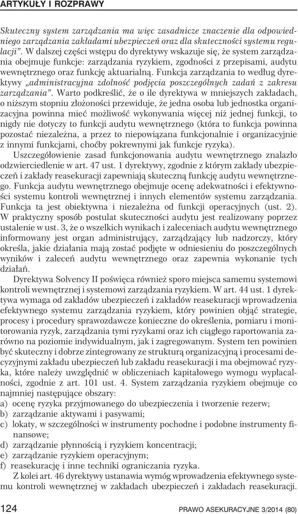 Funkcja zarz¹dzania to wed³ug dyrektywy administracyjna zdolnoœæ podjêcia poszczególnych zadañ z zakresu zarz¹dzania.