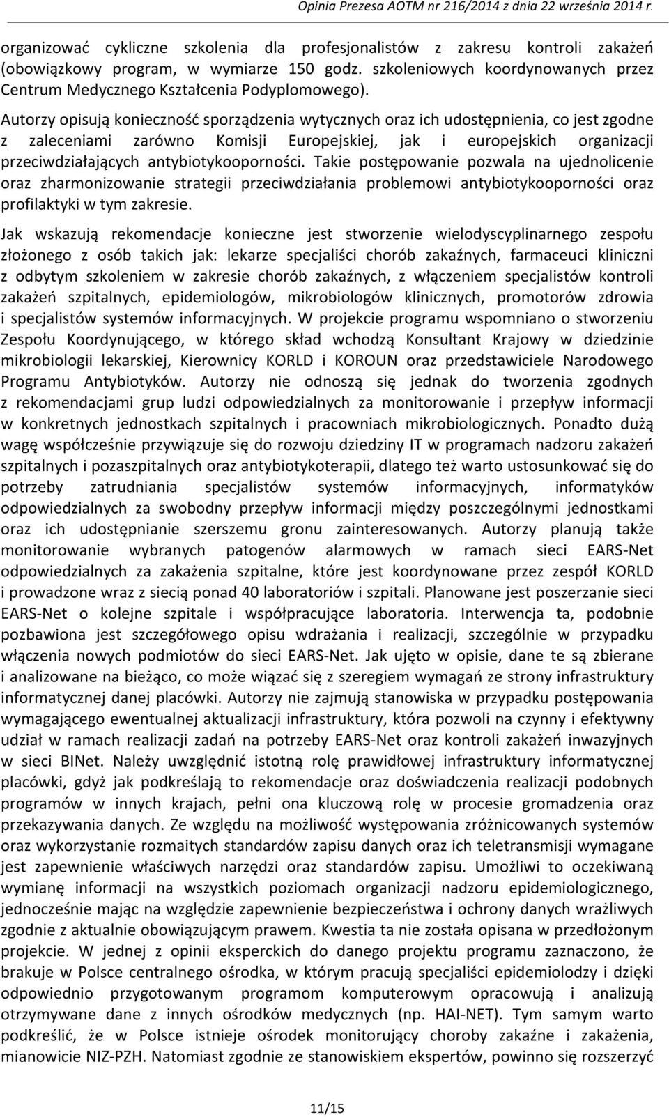 Autorzy opisują konieczność sporządzenia wytycznych oraz ich udostępnienia, co jest zgodne z zaleceniami zarówno Komisji Europejskiej, jak i europejskich organizacji przeciwdziałających