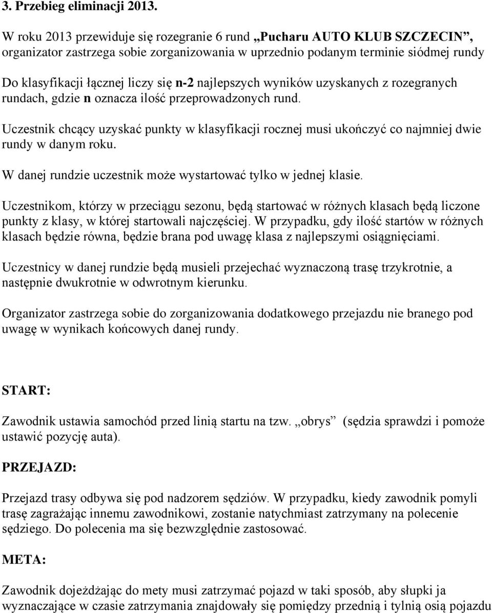 najlepszych wyników uzyskanych z rozegranych rundach, gdzie n oznacza ilość przeprowadzonych rund.