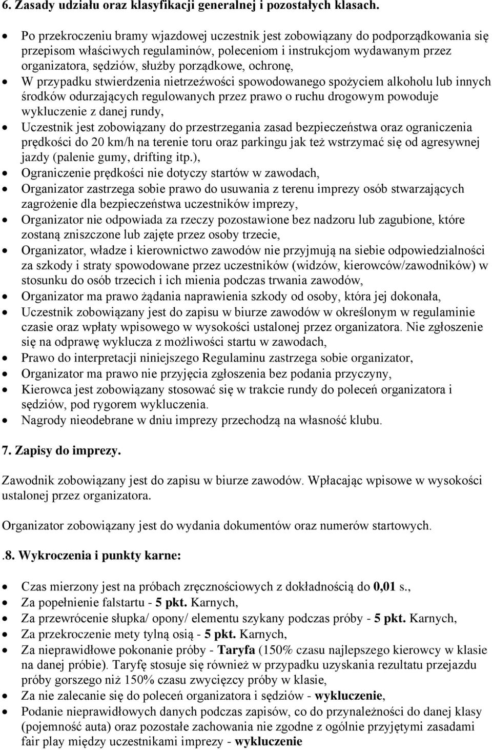 porządkowe, ochronę, W przypadku stwierdzenia nietrzeźwości spowodowanego spożyciem alkoholu lub innych środków odurzających regulowanych przez prawo o ruchu drogowym powoduje wykluczenie z danej