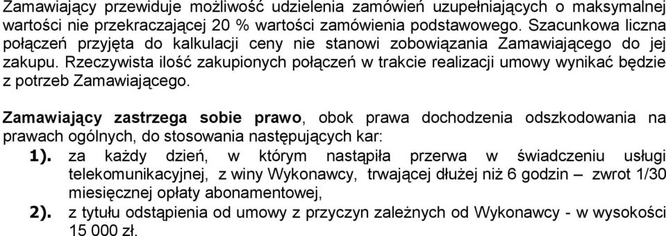 Rzeczywista ilość zakupionych połączeń w trakcie realizacji umowy wynikać będzie z potrzeb Zamawiającego.