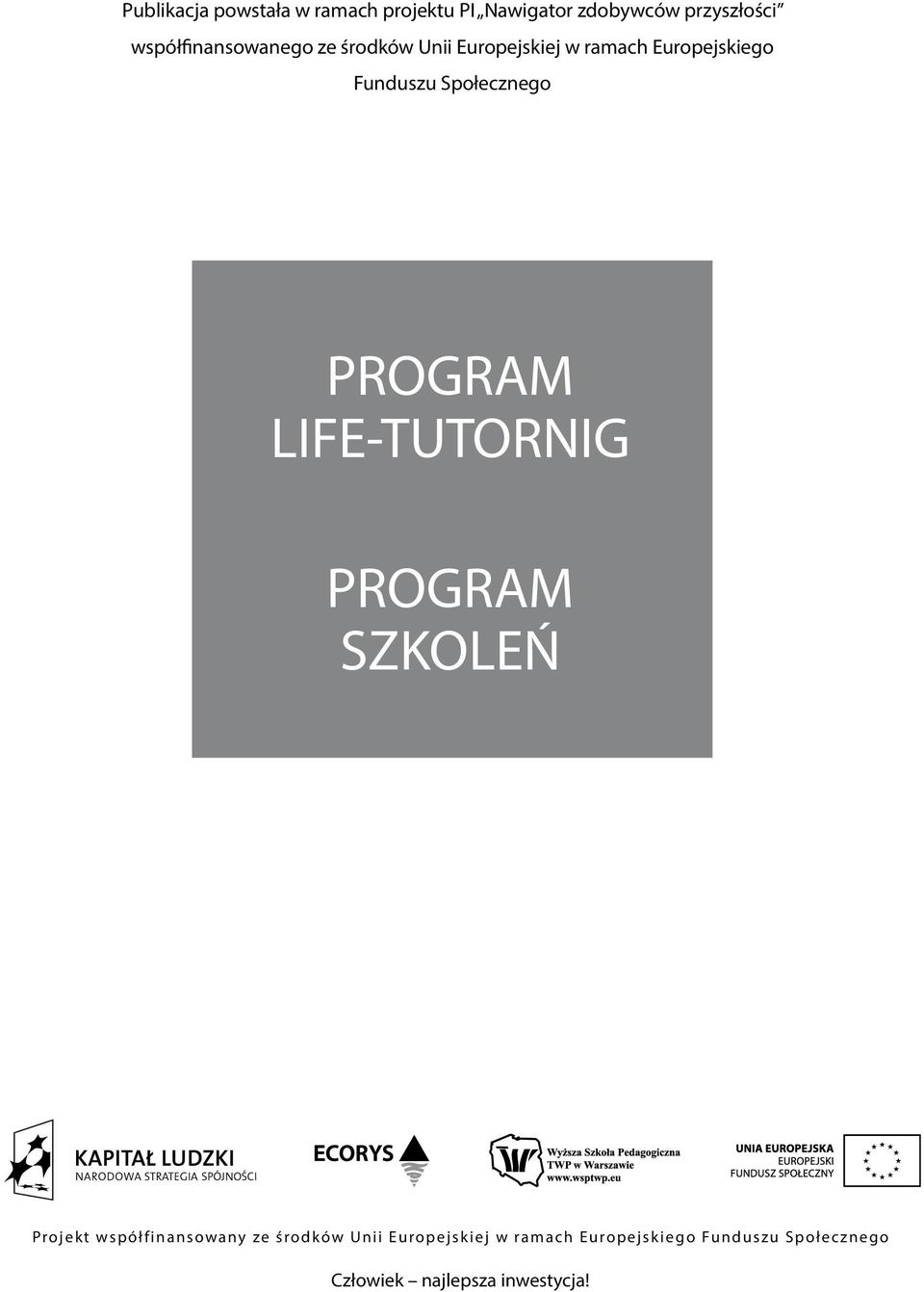 Społecznego PROGRAM LIFE-TUTORNIG PROGRAM SZKOLEŃ Projekt współfinansowany ze środków Unii