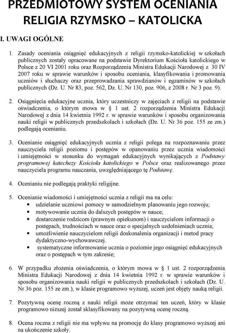 Rozporządzenia Ministra Edukacji Narodowej z 30 IV 2007 roku w sprawie warunków i sposobu oceniania, klasyfikowania i promowania uczniów i słuchaczy oraz przeprowadzania sprawdzianów i egzaminów w