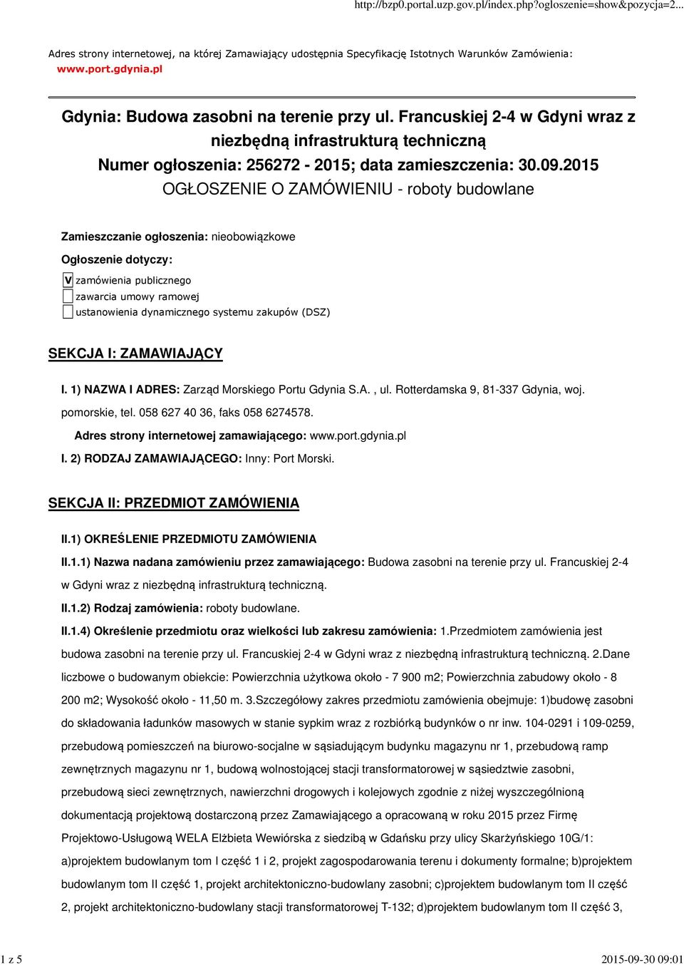 2015 OGŁOSZENIE O ZAMÓWIENIU - roboty budowlane Zamieszczanie ogłoszenia: nieobowiązkowe Ogłoszenie dotyczy: V zamówienia publicznego zawarcia umowy ramowej ustanowienia dynamicznego systemu zakupów