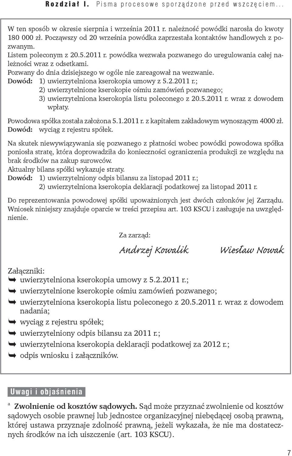 5.2011 r. wraz z dowodem wpłaty. Powodowa spółka została założona 5.1.2011 r. z kapitałem zakładowym wynoszącym 4000 zł. Dowód: wyciąg z rejestru spółek.