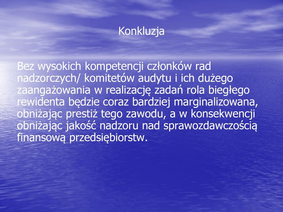 będzie coraz bardziej marginalizowana, obniżając prestiż tego zawodu, a w