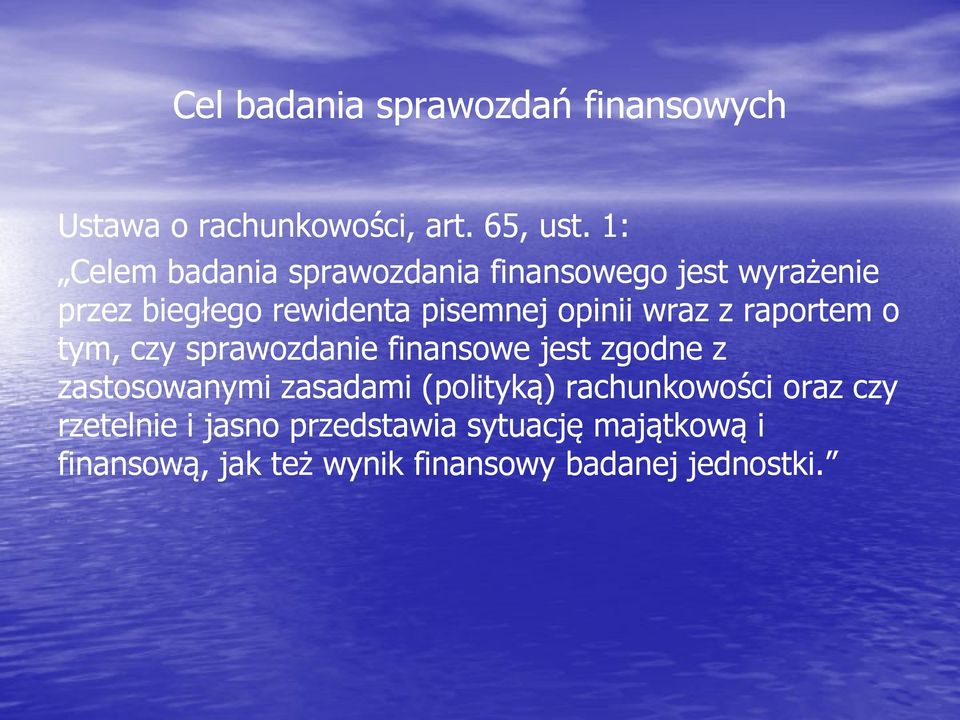 wraz z raportem o tym, czy sprawozdanie finansowe jest zgodne z zastosowanymi zasadami (polityką)