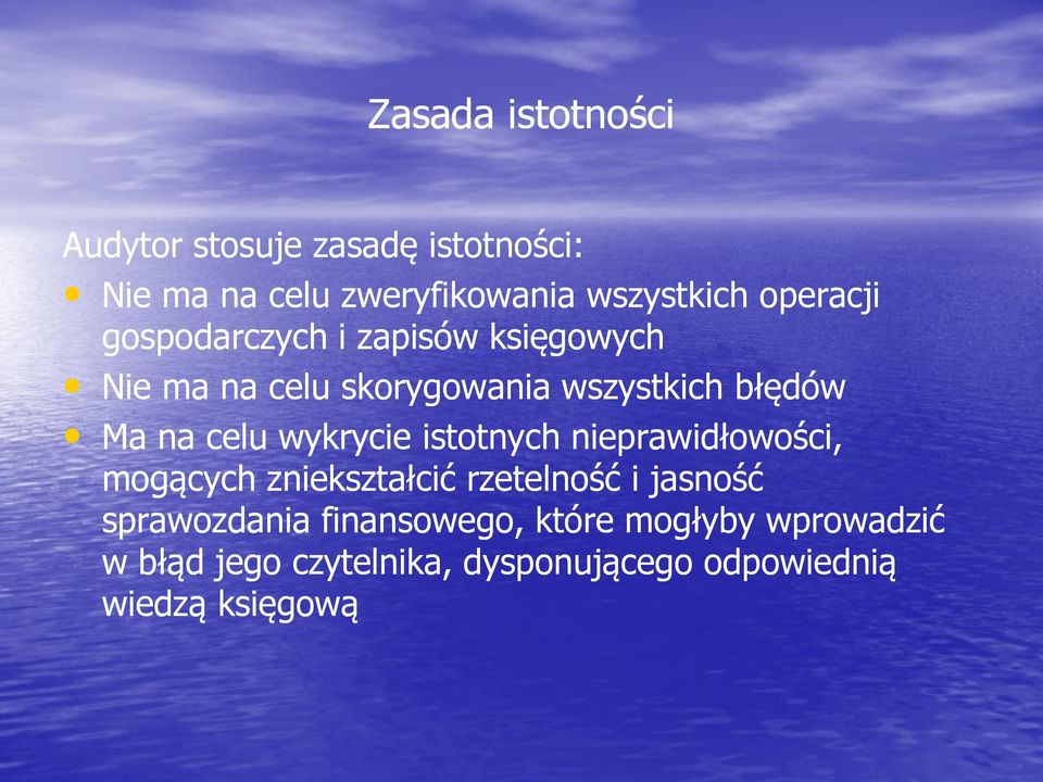 celu wykrycie istotnych nieprawidłowości, mogących zniekształcić rzetelność i jasność