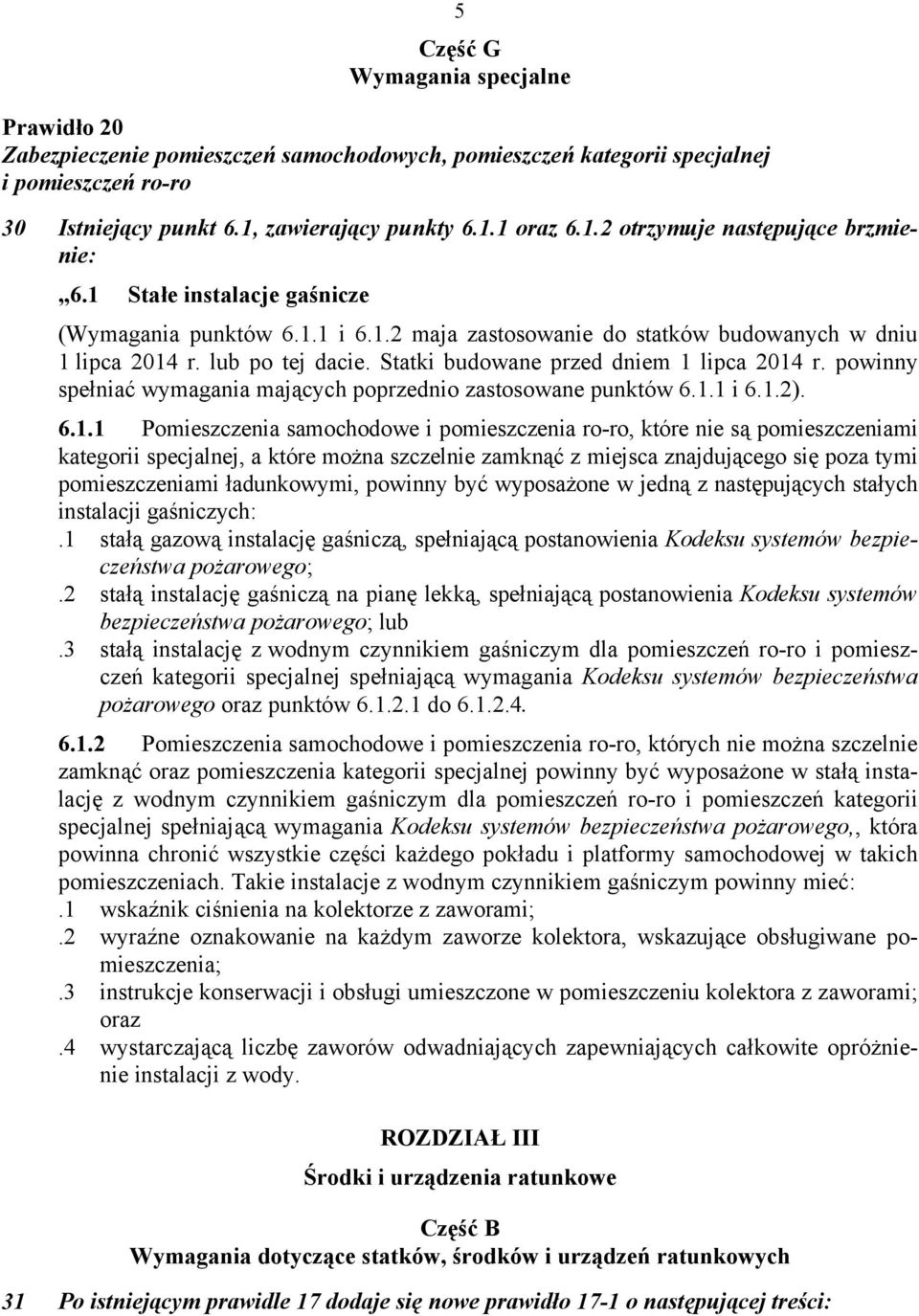 powinny spełniać wymagania mających poprzednio zastosowane punktów 6.1.